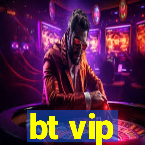 bt vip